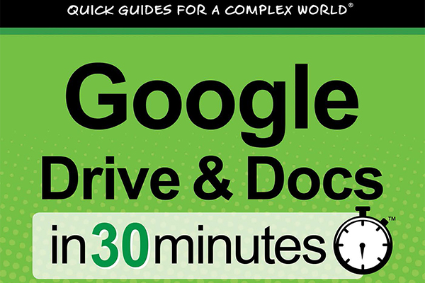 Google Drive and Docs In 30 Minutes (2nd Edition): The unofficial